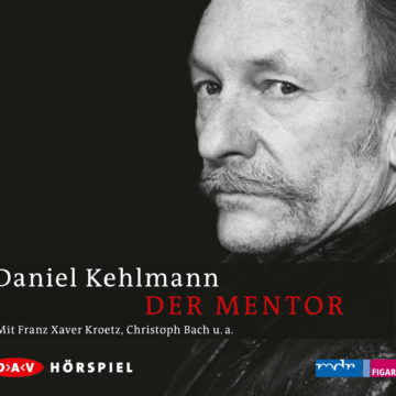 Der Mentor - Hörspiel von Daniel Kehlmann