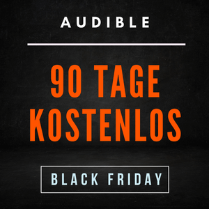 Audible Black-Friday Angebot - 90 Tage gratis - 6 Hörbücher 2022